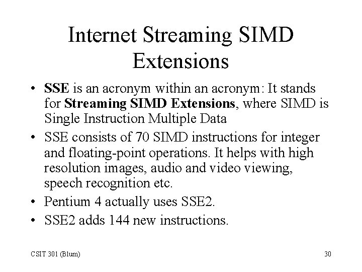 Internet Streaming SIMD Extensions • SSE is an acronym within an acronym: It stands