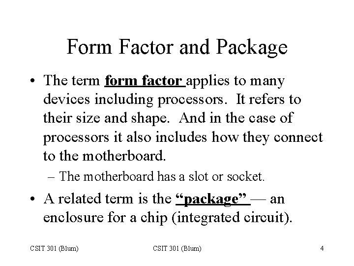 Form Factor and Package • The term form factor applies to many devices including