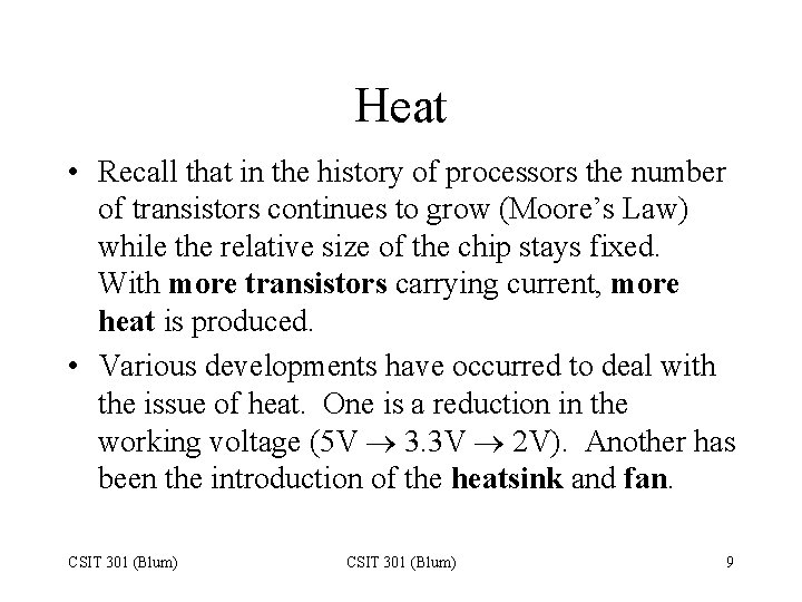 Heat • Recall that in the history of processors the number of transistors continues