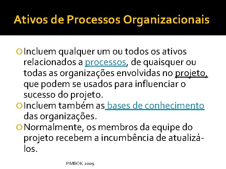 Ativos de Processos Organizacionais Incluem qualquer um ou todos os ativos relacionados a processos,