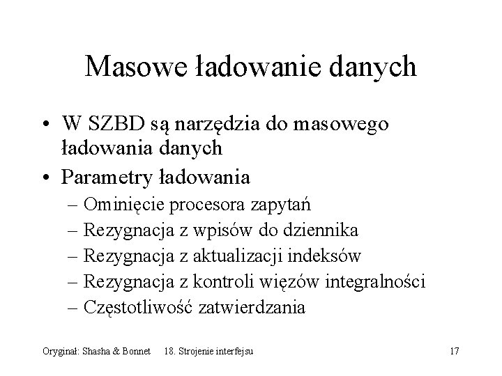 Masowe ładowanie danych • W SZBD są narzędzia do masowego ładowania danych • Parametry