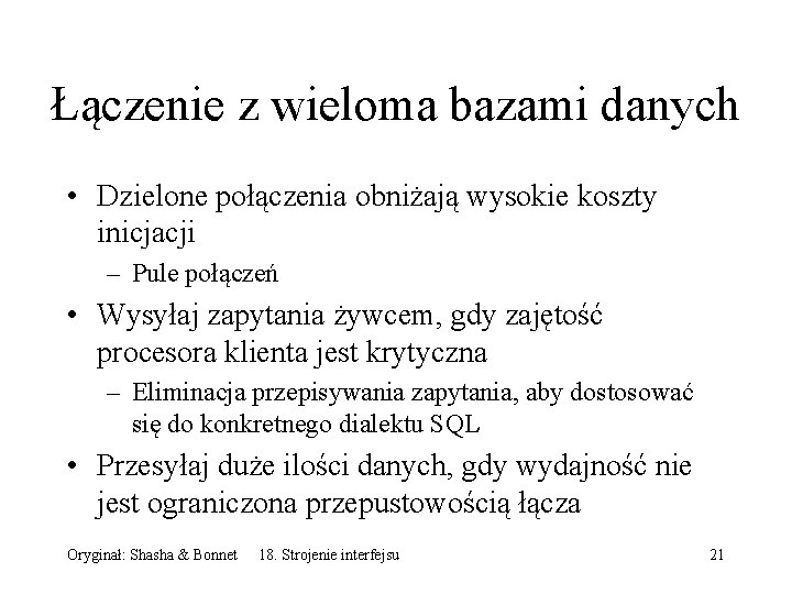 Łączenie z wieloma bazami danych • Dzielone połączenia obniżają wysokie koszty inicjacji – Pule