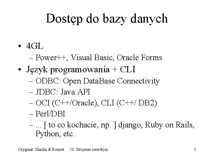 Dostęp do bazy danych • 4 GL – Power++, Visual Basic, Oracle Forms •