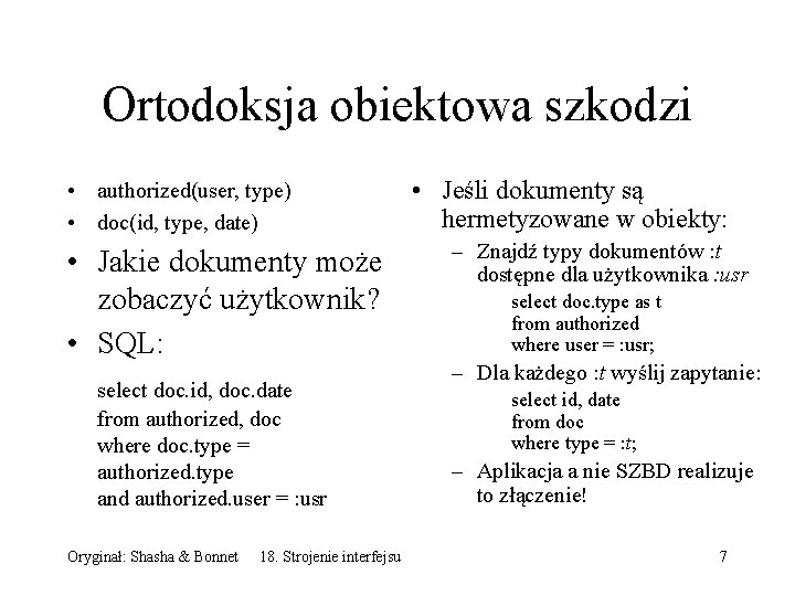 Ortodoksja obiektowa szkodzi • authorized(user, type) • doc(id, type, date) • Jakie dokumenty może