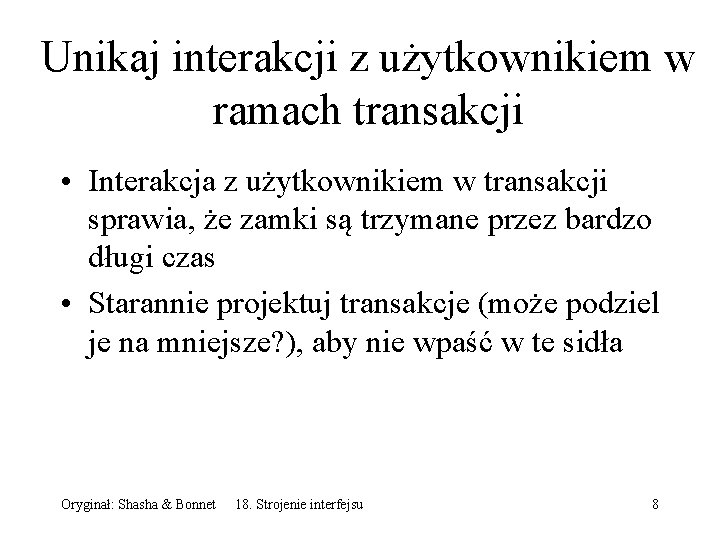 Unikaj interakcji z użytkownikiem w ramach transakcji • Interakcja z użytkownikiem w transakcji sprawia,