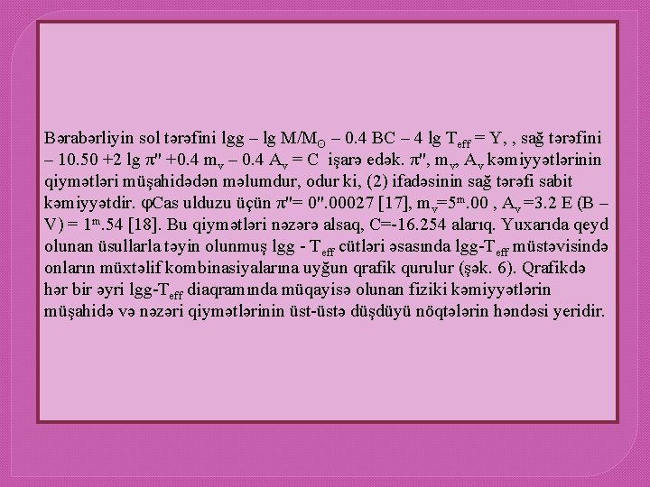 Bərabərliyin sol tərəfini lgg – lg M/Mʘ – 0. 4 BC – 4 lg