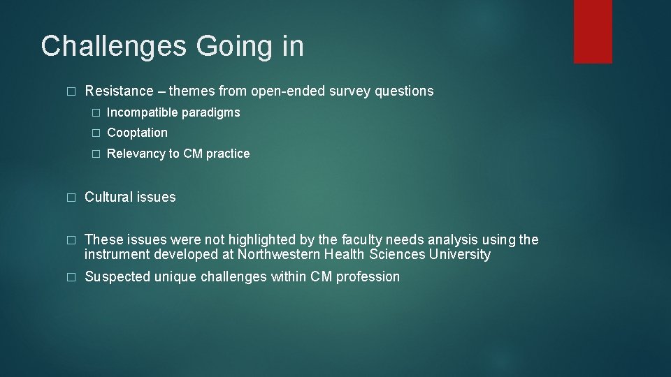 Challenges Going in � Resistance – themes from open-ended survey questions � Incompatible paradigms