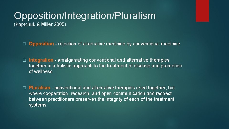 Opposition/Integration/Pluralism (Kaptchuk & Miller 2005) � Opposition - rejection of alternative medicine by conventional