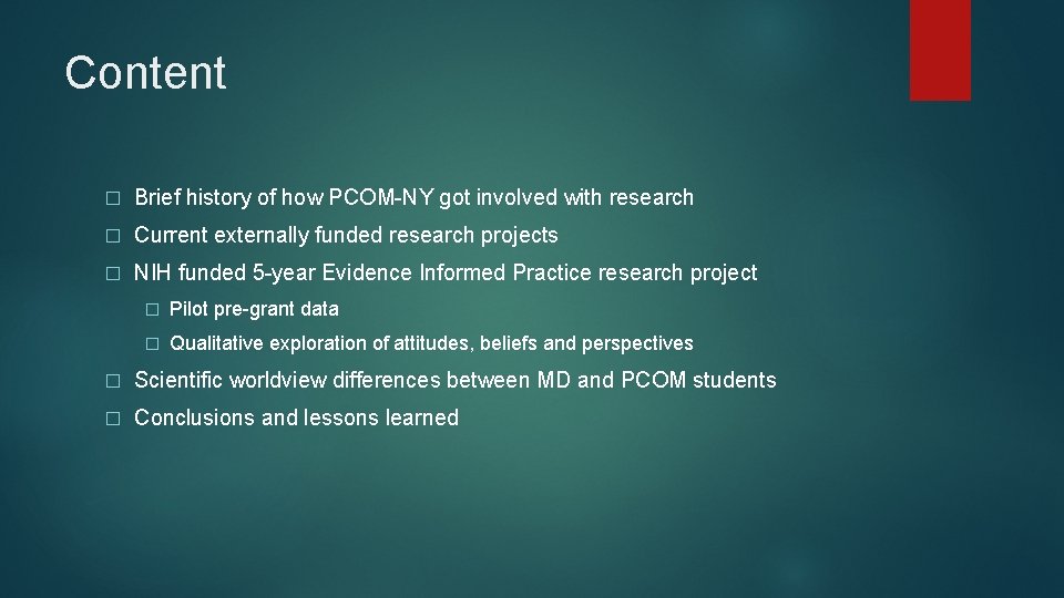 Content � Brief history of how PCOM-NY got involved with research � Current externally