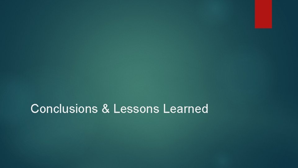 Conclusions & Lessons Learned 