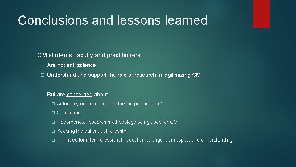 Conclusions and lessons learned � CM students, faculty and practitioners: � Are not anti