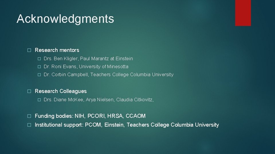 Acknowledgments � � Research mentors � Drs. Ben Kligler, Paul Marantz at Einstein �