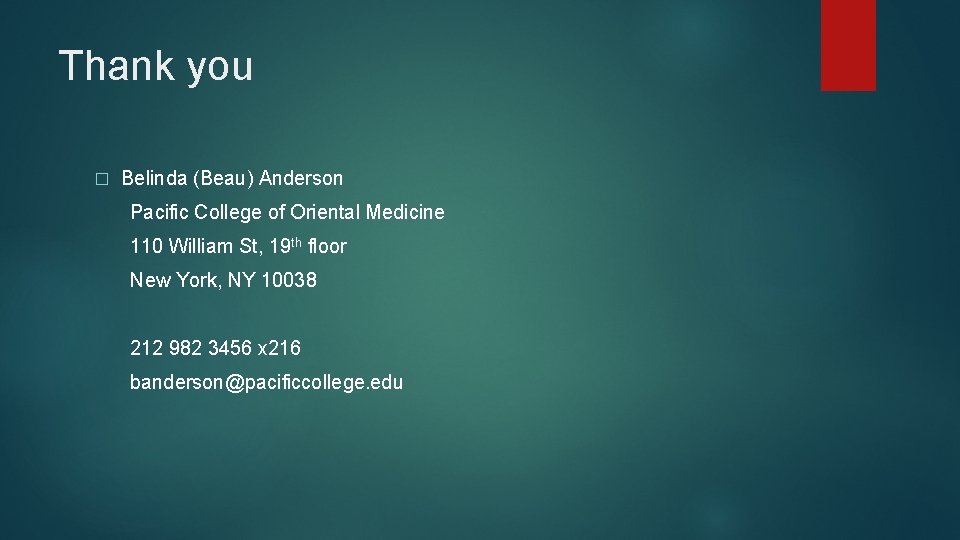 Thank you � Belinda (Beau) Anderson Pacific College of Oriental Medicine 110 William St,