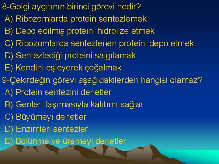 8 -Golgi aygıtının birinci görevi nedir? A) Ribozomlarda protein sentezlemek B) Depo edilmiş proteini