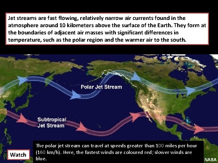 Jet streams are fast flowing, relatively narrow air currents found in the atmosphere around