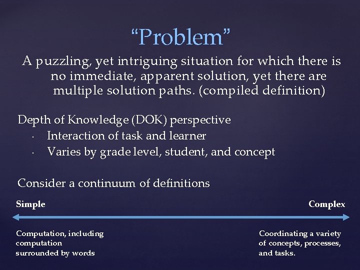 “Problem” A puzzling, yet intriguing situation for which there is no immediate, apparent solution,