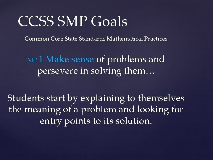 CCSS SMP Goals Common Core State Standards Mathematical Practices MP 1 Make sense of