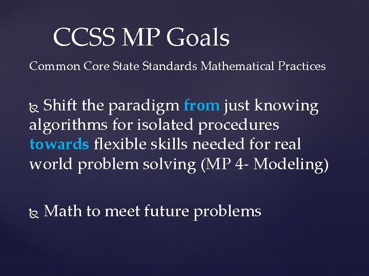 CCSS MP Goals Common Core State Standards Mathematical Practices Shift the paradigm from just