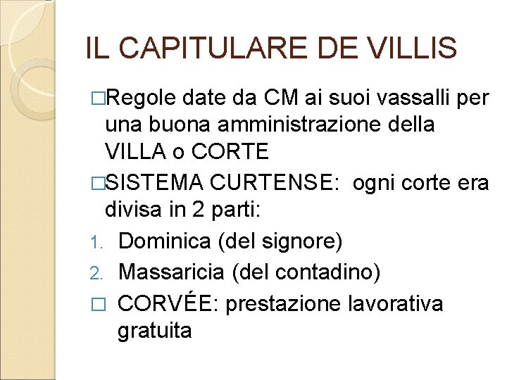 IL CAPITULARE DE VILLIS �Regole date da CM ai suoi vassalli per una buona