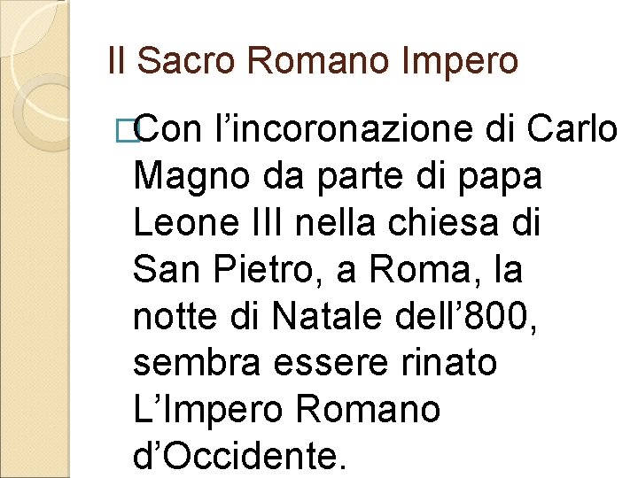 Il Sacro Romano Impero �Con l’incoronazione di Carlo Magno da parte di papa Leone