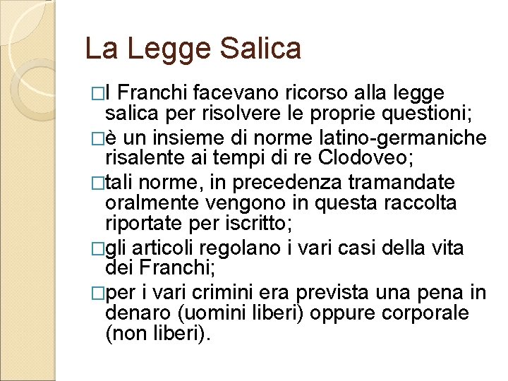 La Legge Salica �I Franchi facevano ricorso alla legge salica per risolvere le proprie