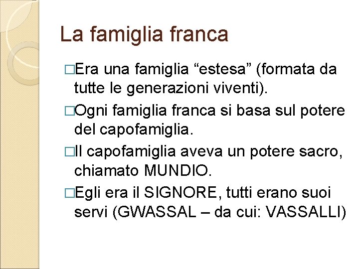 La famiglia franca �Era una famiglia “estesa” (formata da tutte le generazioni viventi). �Ogni