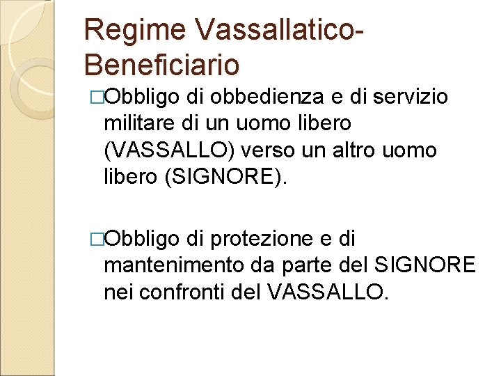 Regime Vassallatico. Beneficiario �Obbligo di obbedienza e di servizio militare di un uomo libero