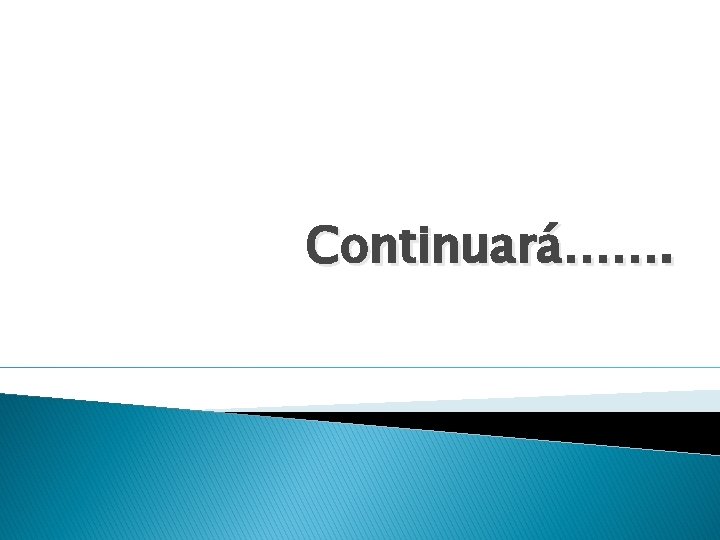 Continuará……. 