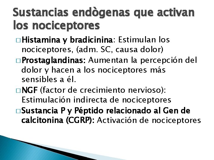 Sustancias endògenas que activan los nociceptores � Histamina y bradicinina: Estimulan los nociceptores, (adm.