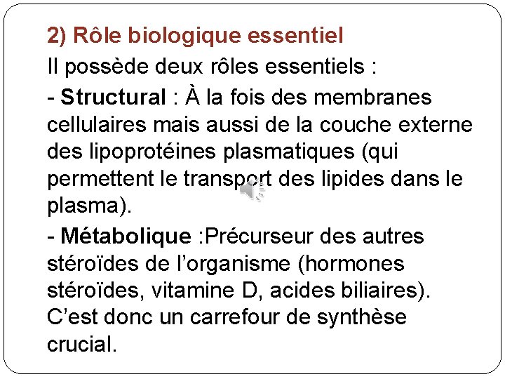 2) Rôle biologique essentiel Il possède deux rôles essentiels : - Structural : À