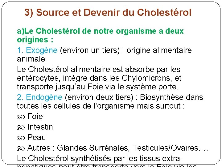 3) Source et Devenir du Cholestérol a)Le Cholestérol de notre organisme a deux origines