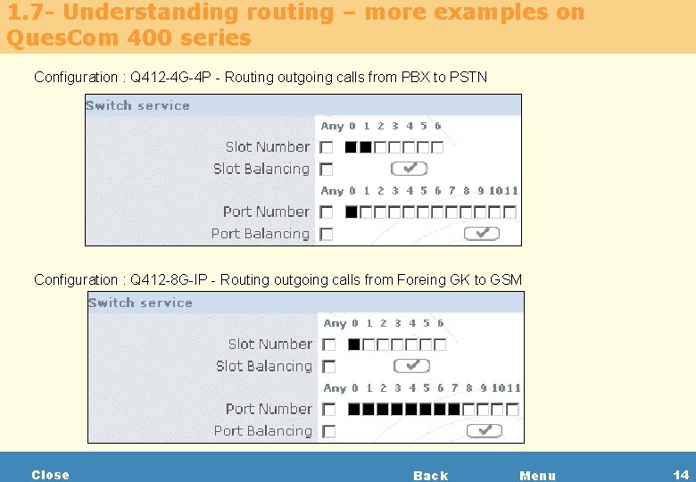 1. 7 - Understanding routing – more examples on Ques. Com 400 series Configuration