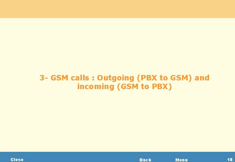 3 - GSM calls : Outgoing (PBX to GSM) and incoming (GSM to PBX)