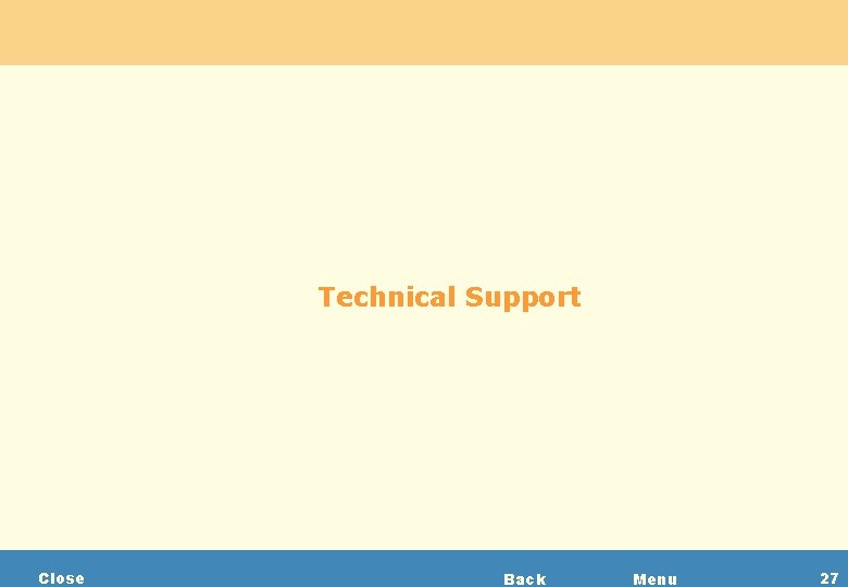 Technical Support Close Back Menu 27 