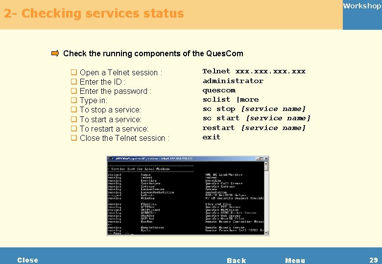 Workshop 2 - Checking services status Check the running components of the Ques. Com