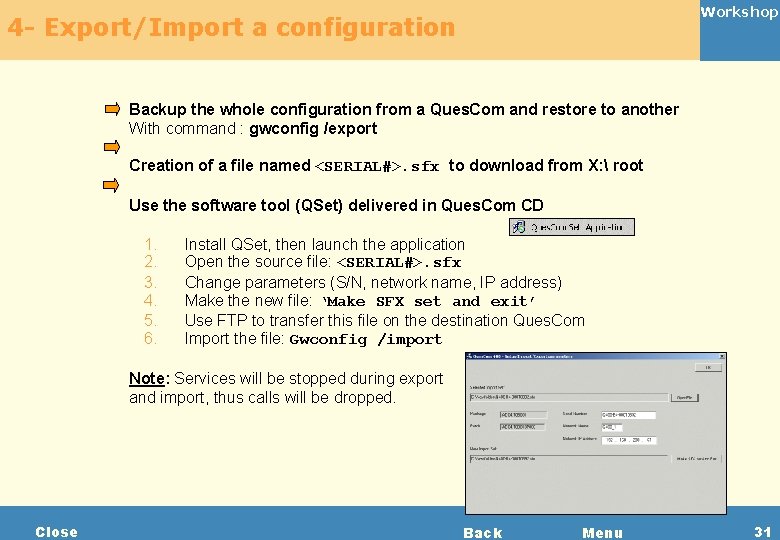 Workshop 4 - Export/Import a configuration Backup the whole configuration from a Ques. Com