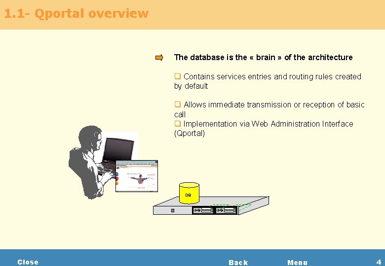 1. 1 - Qportal overview The database is the « brain » of the