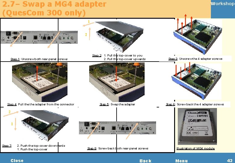 2. 7– Swap a MG 4 adapter (Ques. Com 300 only) Workshop 1 2