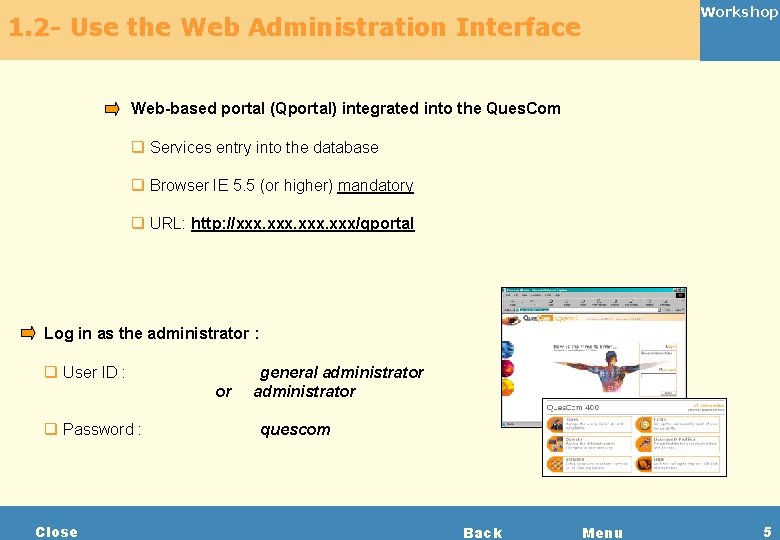 Workshop 1. 2 - Use the Web Administration Interface Web-based portal (Qportal) integrated into