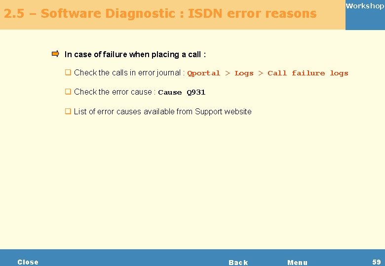 2. 5 – Software Diagnostic : ISDN error reasons Workshop In case of failure