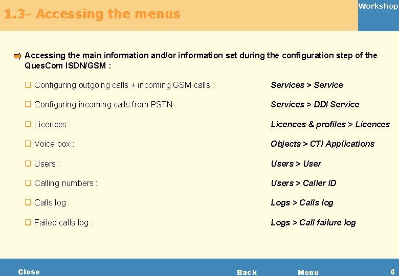 Workshop 1. 3 - Accessing the menus Accessing the main information and/or information set