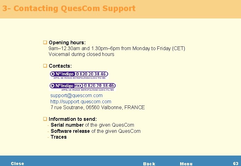 3 - Contacting Ques. Com Support q Opening hours: 9 am– 12. 30 am