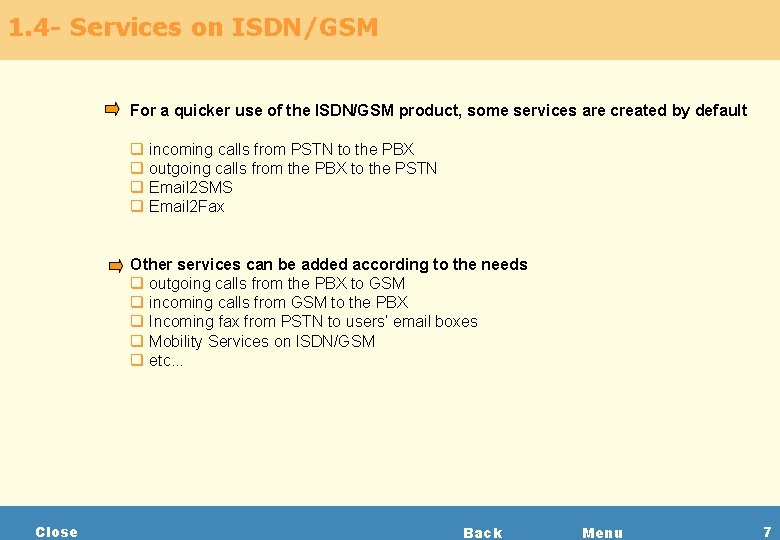 1. 4 - Services on ISDN/GSM For a quicker use of the ISDN/GSM product,