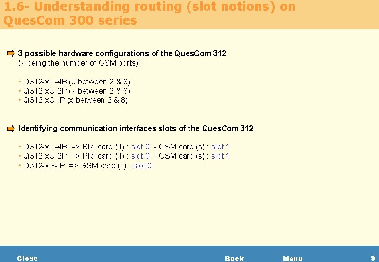 1. 6 - Understanding routing (slot notions) on Ques. Com 300 series 3 possible
