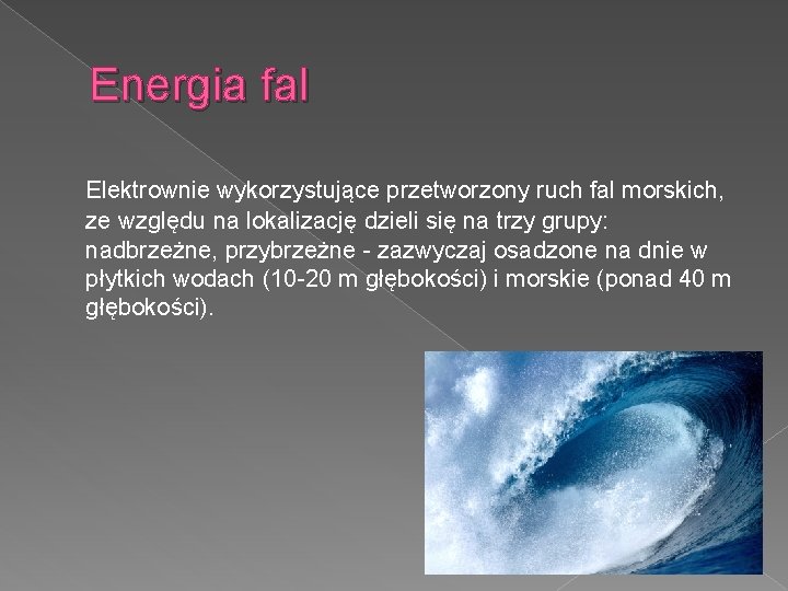 Energia fal Elektrownie wykorzystujące przetworzony ruch fal morskich, ze względu na lokalizację dzieli się