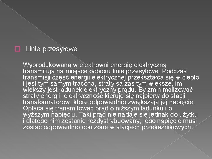 � Linie przesyłowe Wyprodukowaną w elektrowni energię elektryczną transmitują na miejsce odbioru linie przesyłowe.