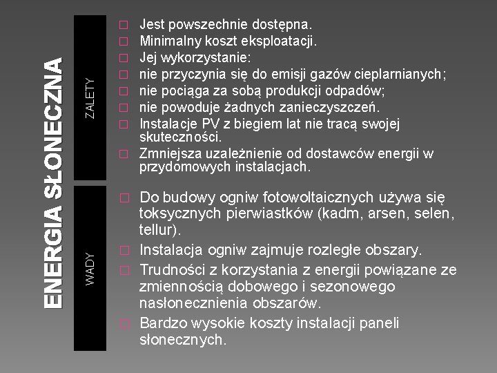 Do budowy ogniw fotowoltaicznych używa się toksycznych pierwiastków (kadm, arsen, selen, tellur). � Instalacja