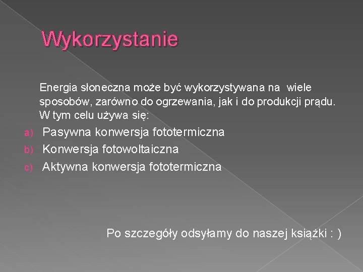 Wykorzystanie Energia słoneczna może być wykorzystywana na wiele sposobów, zarówno do ogrzewania, jak i