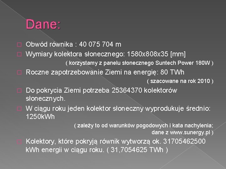 Dane: Obwód równika : 40 075 704 m � Wymiary kolektora słonecznego: 1580 x