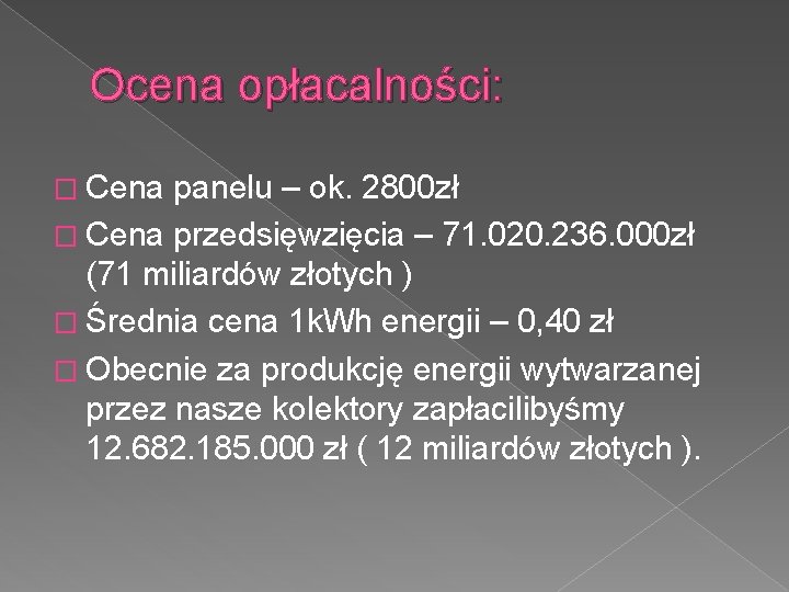 Ocena opłacalności: � Cena panelu – ok. 2800 zł � Cena przedsięwzięcia – 71.